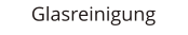 Glasreinigung